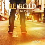 Be Bold Be Brave